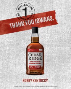 Campaign designed for Cedar Ridge Distillery's #1 selling bourbon in the state of Iowa. Cedar Ridge Distillery is located in the Eastern Iowa Corridor near Swisher. Cedar Ridge Distillery Thank You Iowa Ad